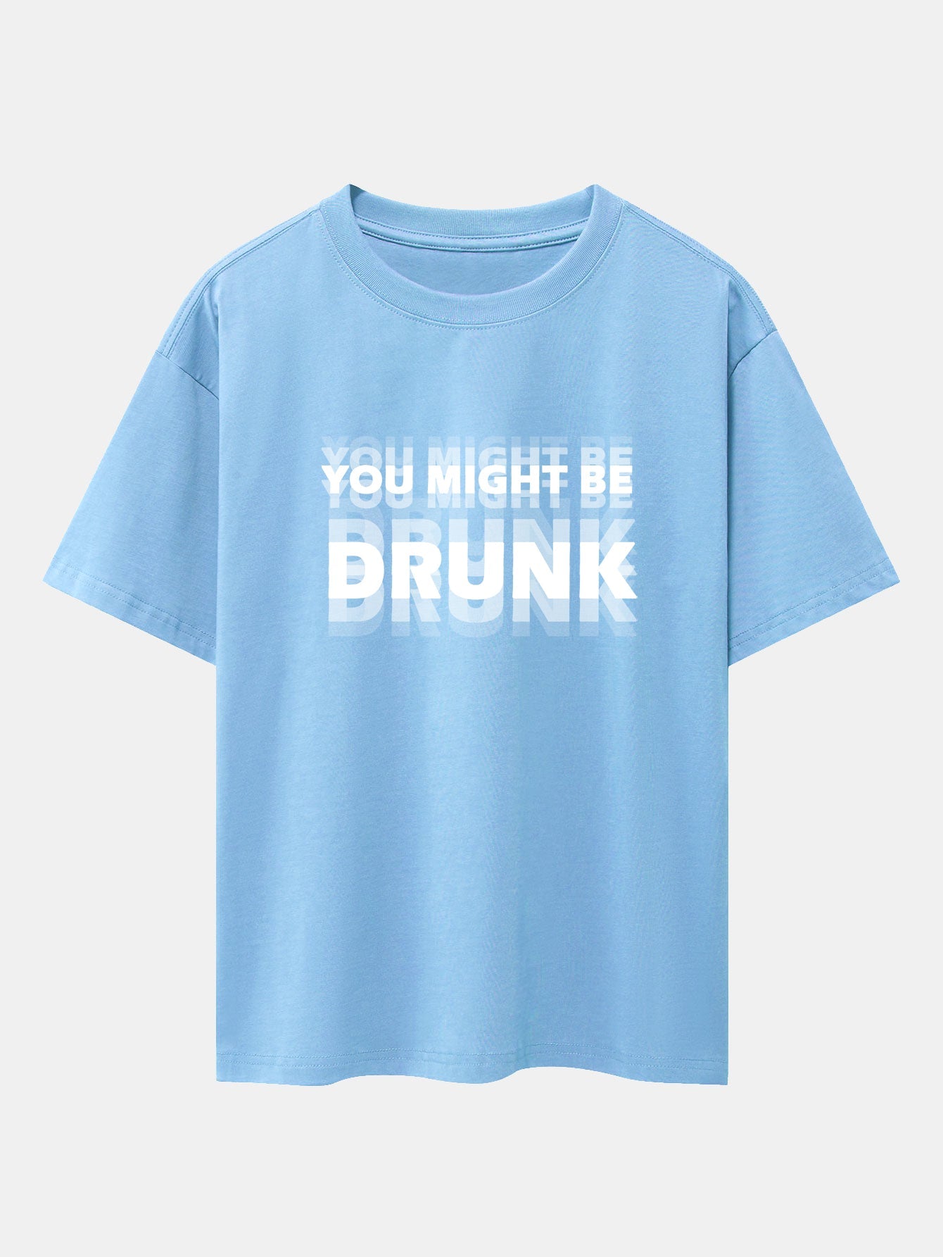 Drop Shoulder Oversized T-Shirt: 'You Might Be Drunk' Print