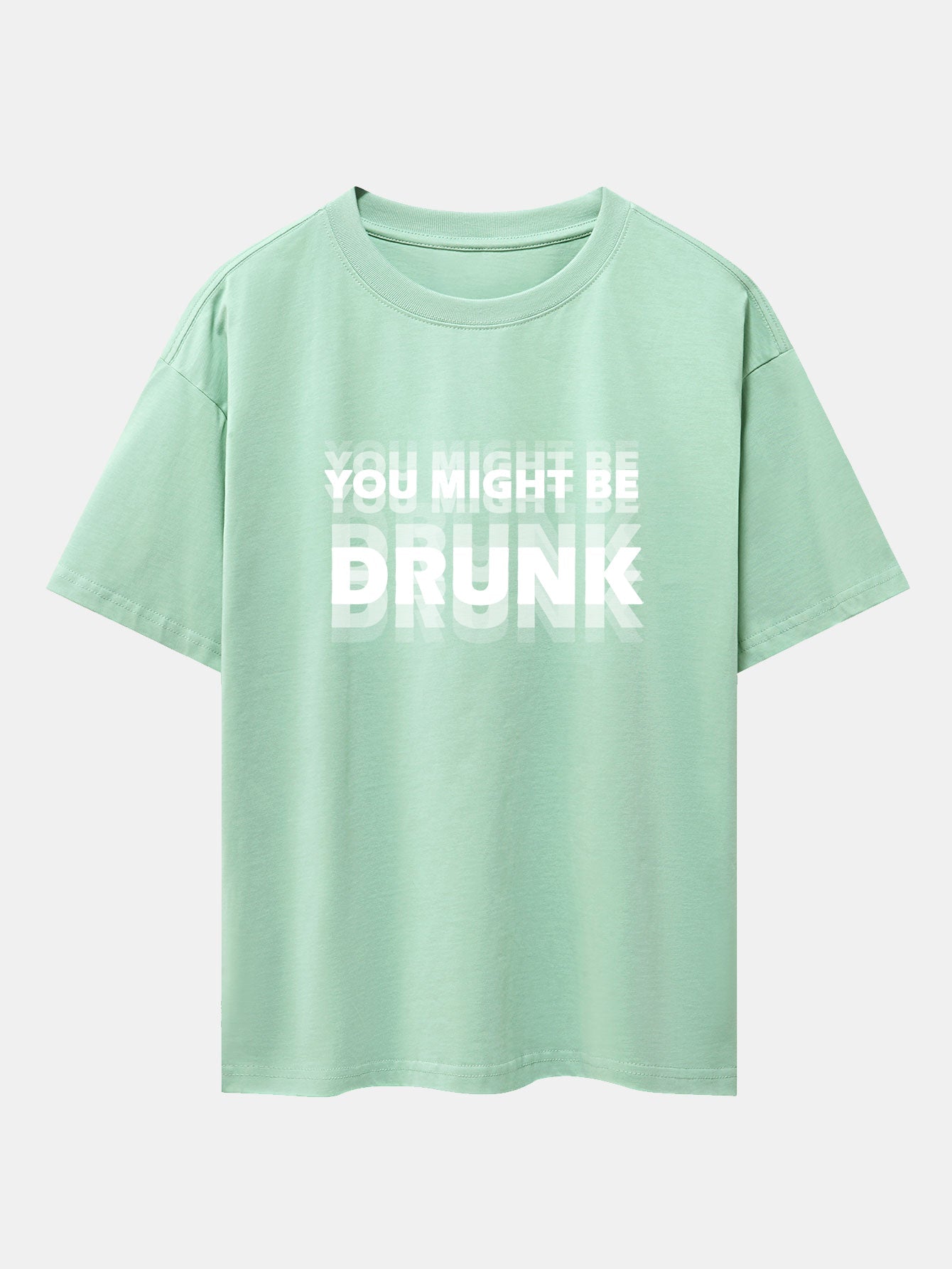 Drop Shoulder Oversized T-Shirt: 'You Might Be Drunk' Print