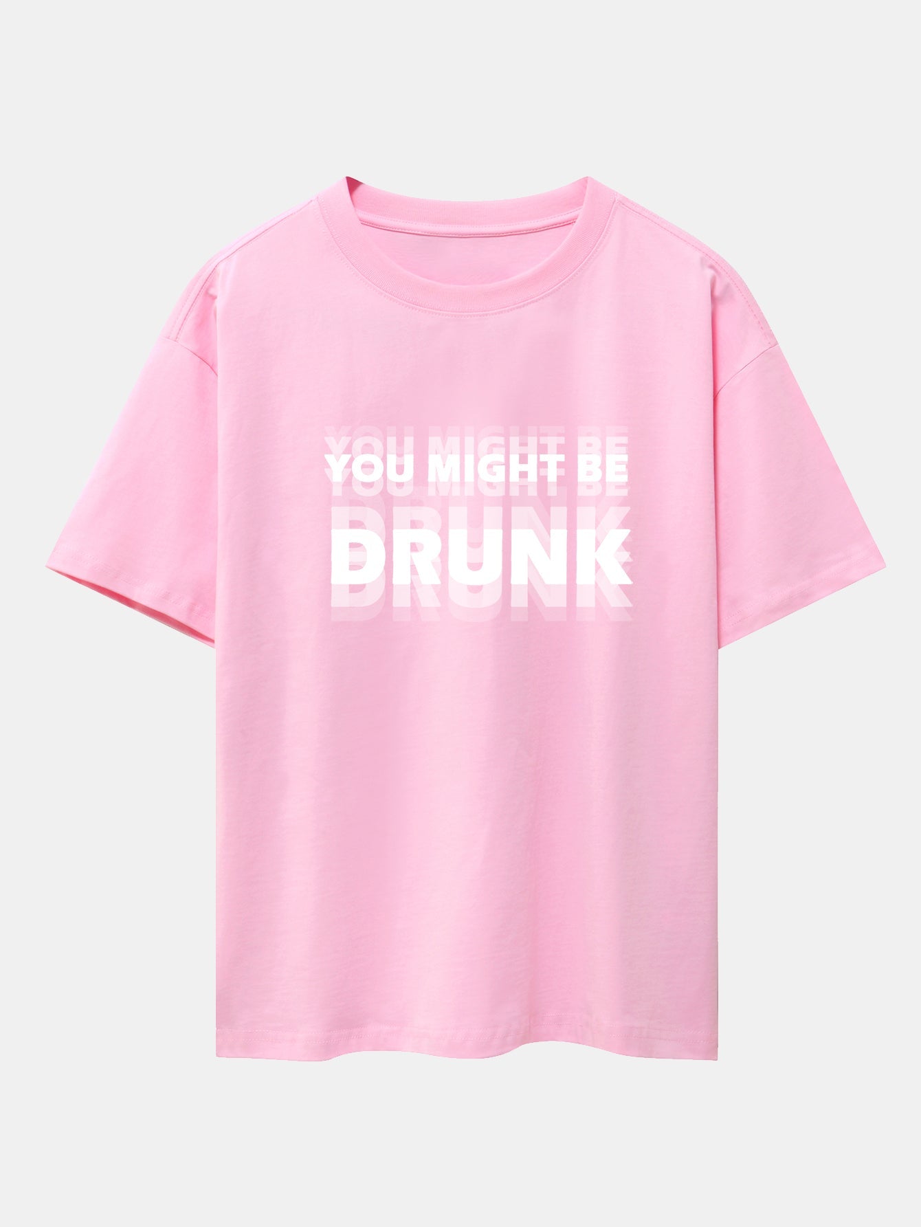 Drop Shoulder Oversized T-Shirt: 'You Might Be Drunk' Print