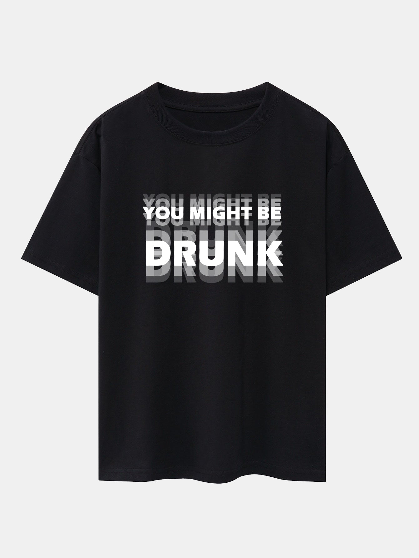 Drop Shoulder Oversized T-Shirt: 'You Might Be Drunk' Print