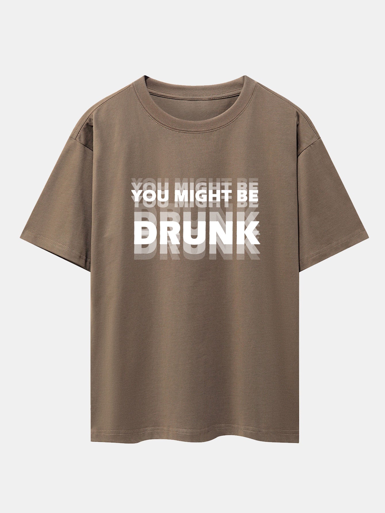 Drop Shoulder Oversized T-Shirt: 'You Might Be Drunk' Print