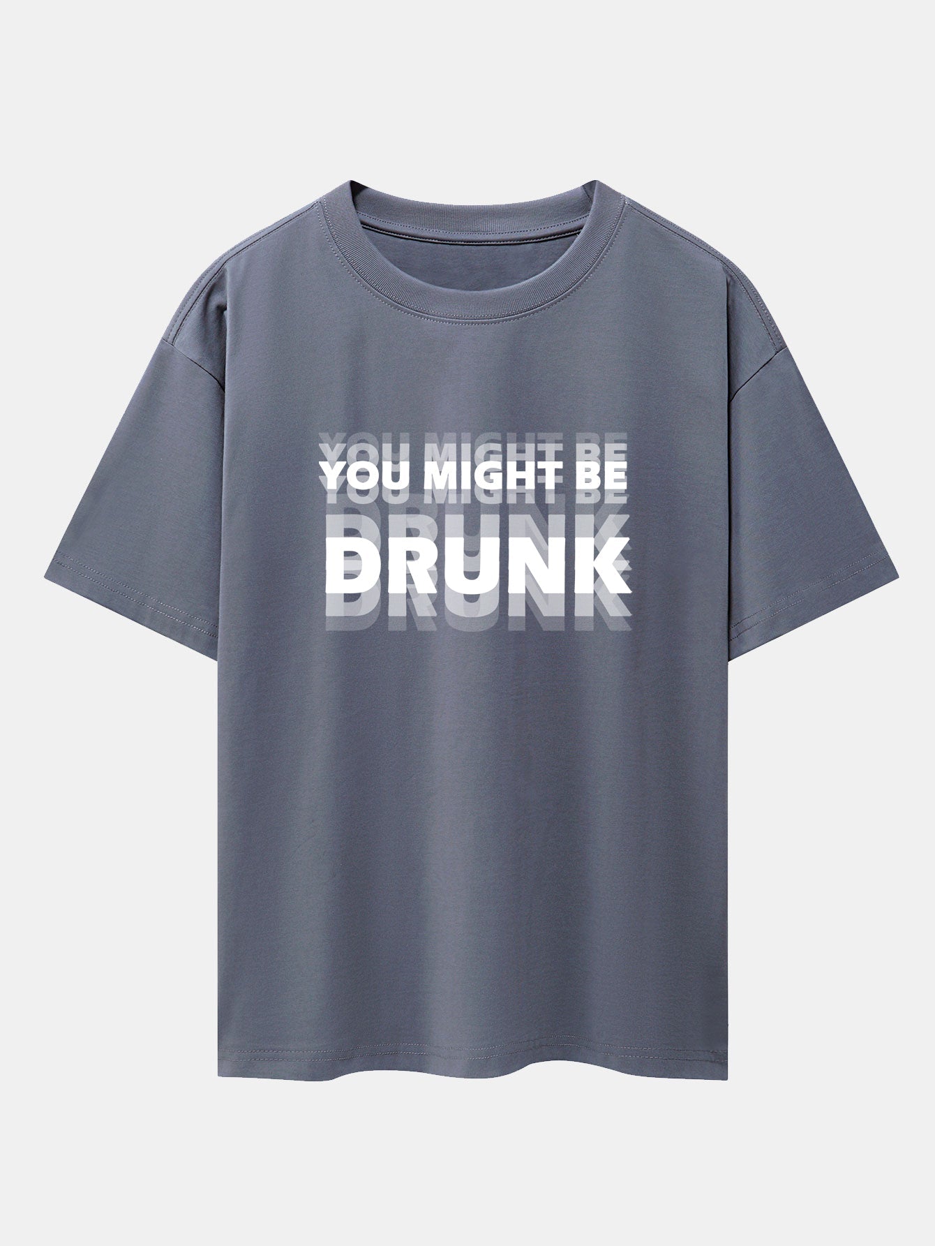 Drop Shoulder Oversized T-Shirt: 'You Might Be Drunk' Print