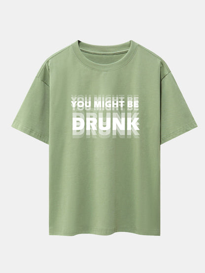 Drop Shoulder Oversized T-Shirt: 'You Might Be Drunk' Print