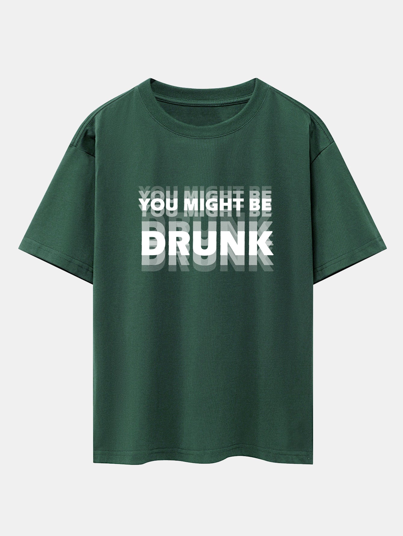 Drop Shoulder Oversized T-Shirt: 'You Might Be Drunk' Print