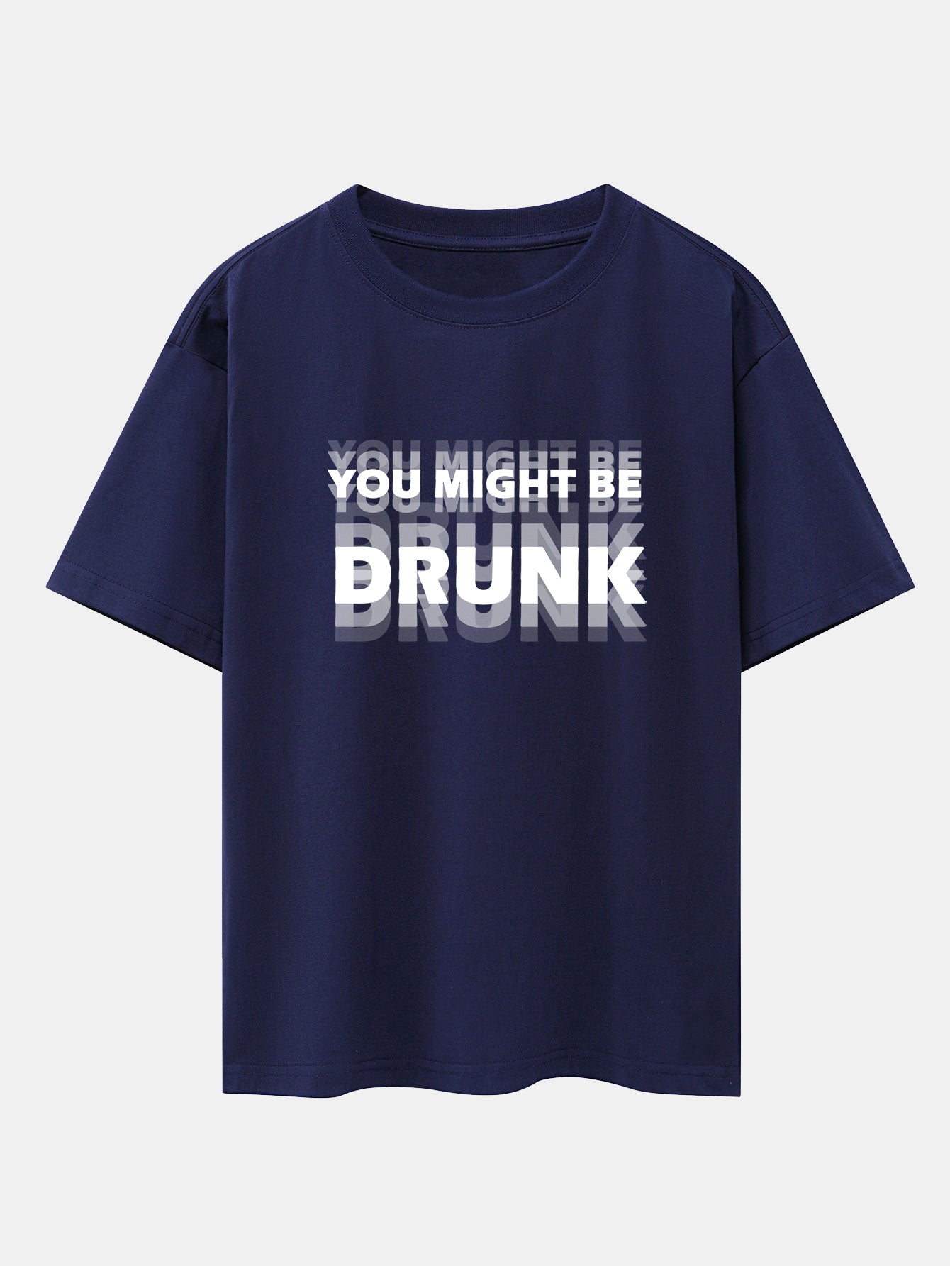 Drop Shoulder Oversized T-Shirt: 'You Might Be Drunk' Print