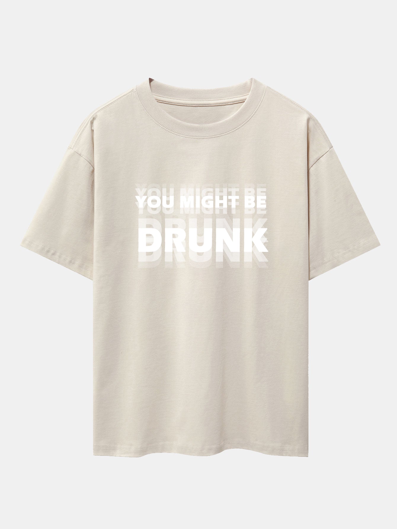 Drop Shoulder Oversized T-Shirt: 'You Might Be Drunk' Print